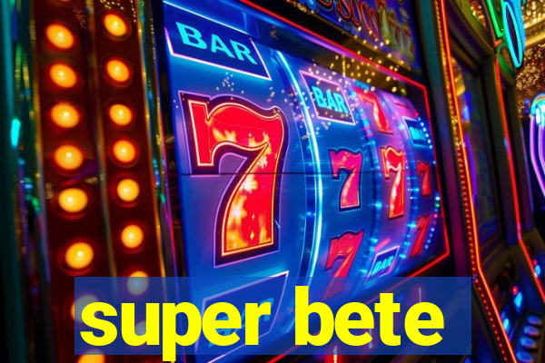 super bete