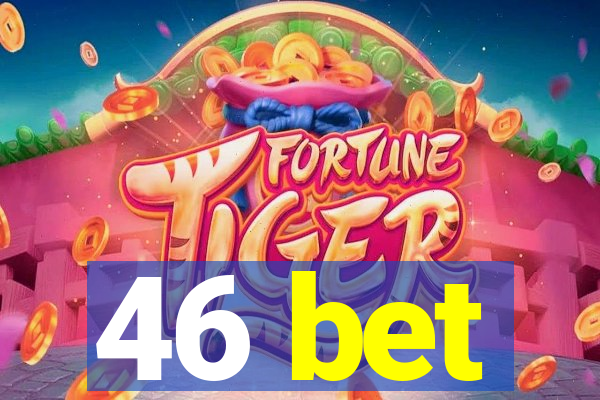 46 bet