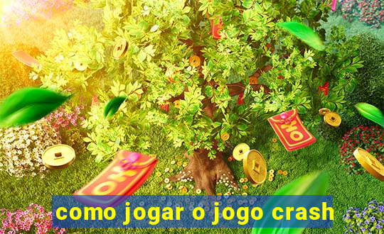 como jogar o jogo crash