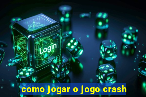 como jogar o jogo crash