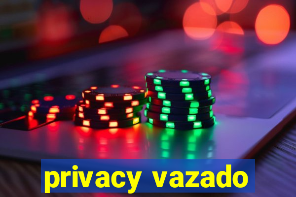 privacy vazado