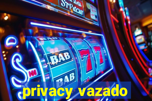 privacy vazado