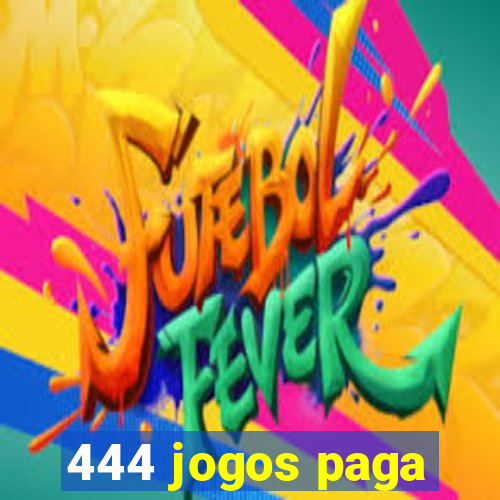 444 jogos paga