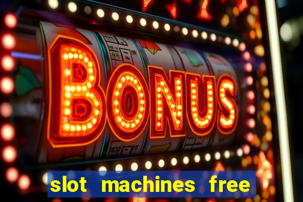 slot machines free to play