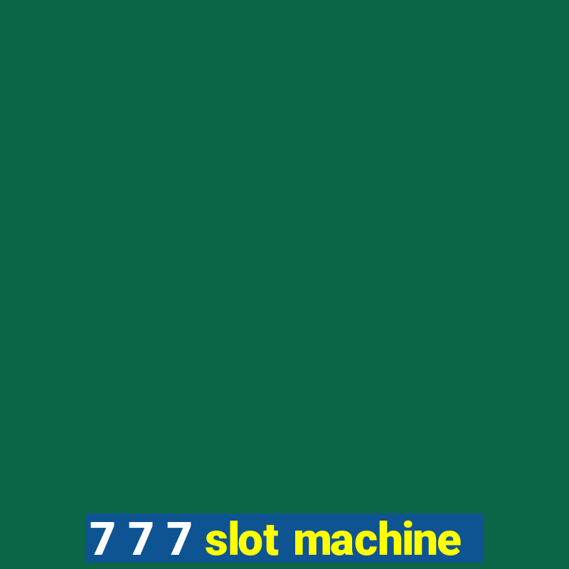 7 7 7 slot machine