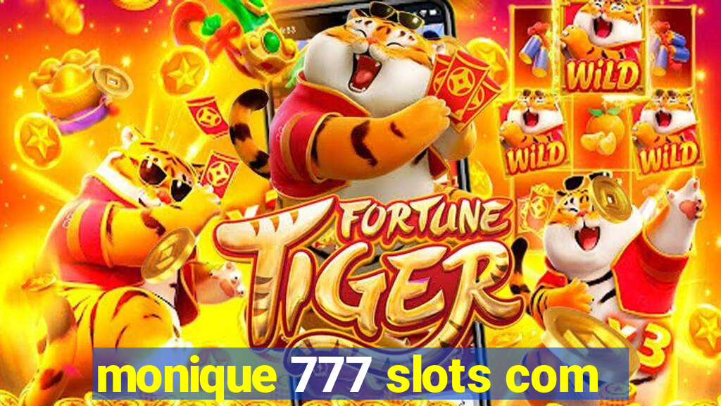 monique 777 slots com