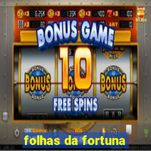 folhas da fortuna