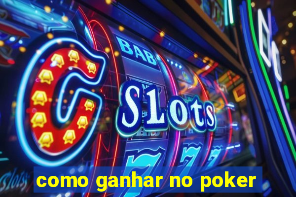 como ganhar no poker