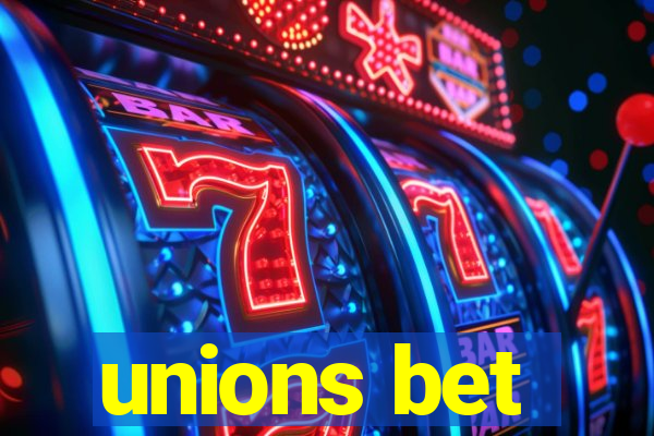 unions bet