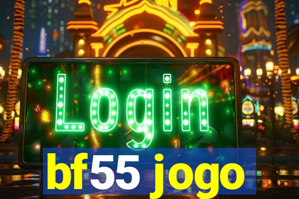 bf55 jogo