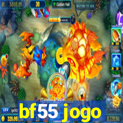 bf55 jogo