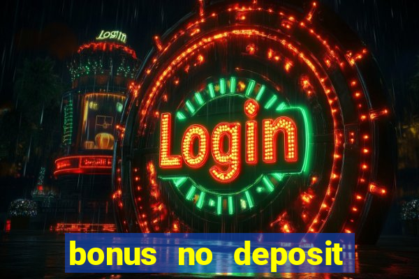 bonus no deposit casino online