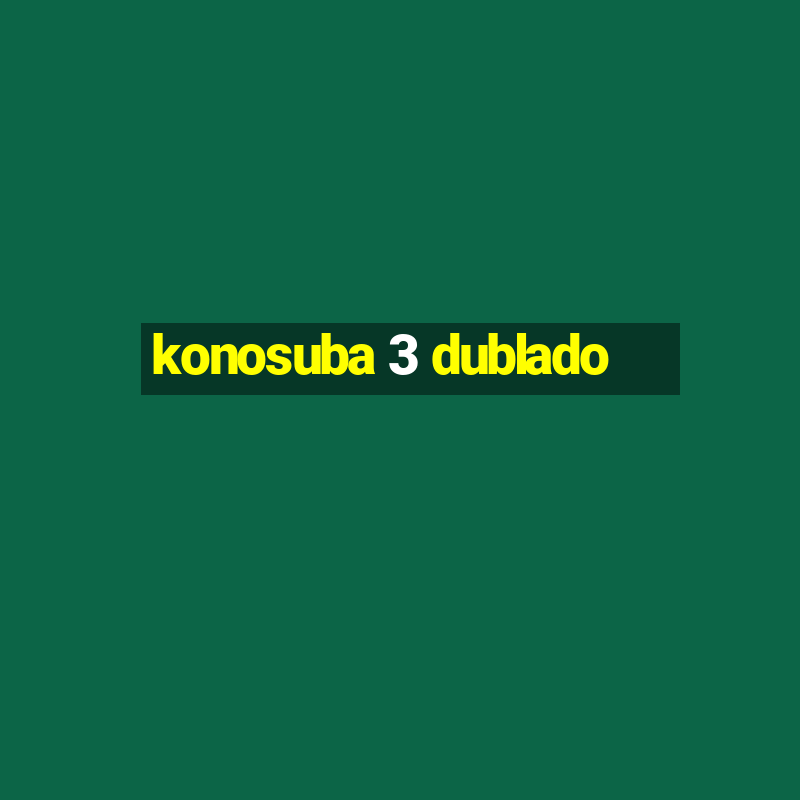 konosuba 3 dublado