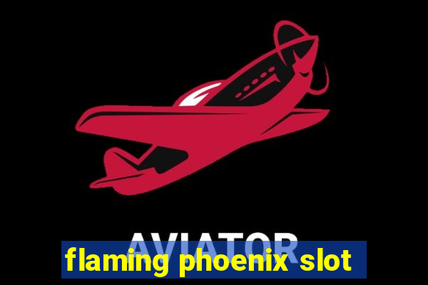 flaming phoenix slot