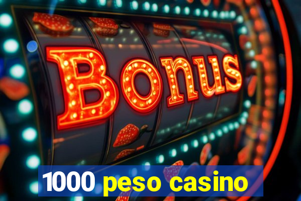 1000 peso casino