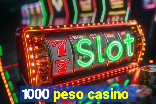 1000 peso casino