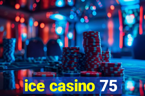 ice casino 75