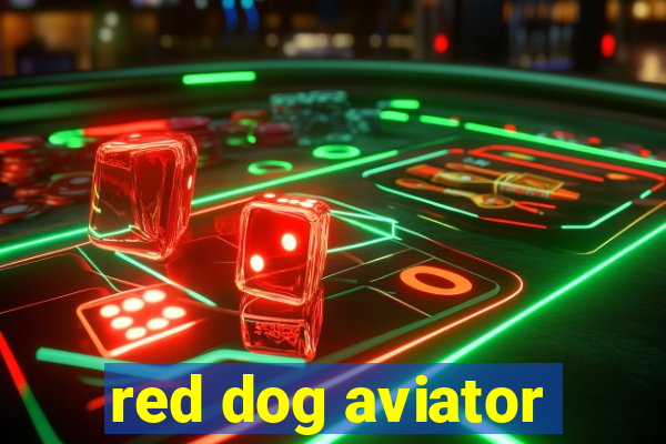 red dog aviator