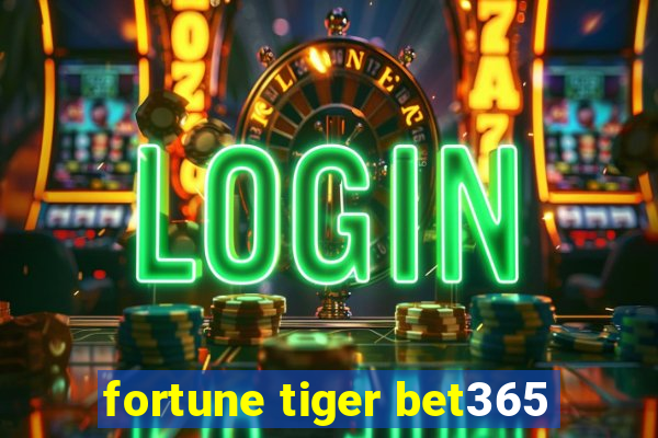 fortune tiger bet365