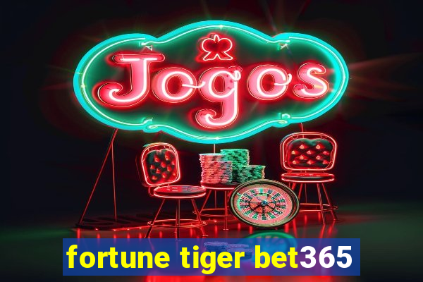 fortune tiger bet365