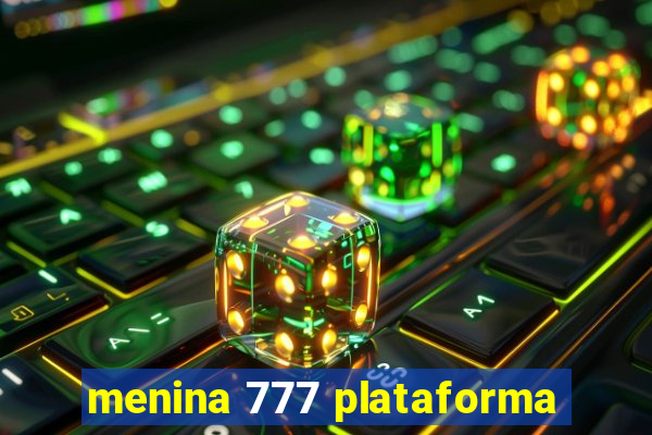 menina 777 plataforma