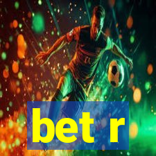 bet r