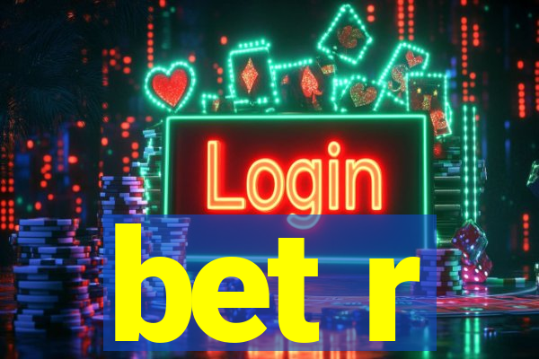 bet r