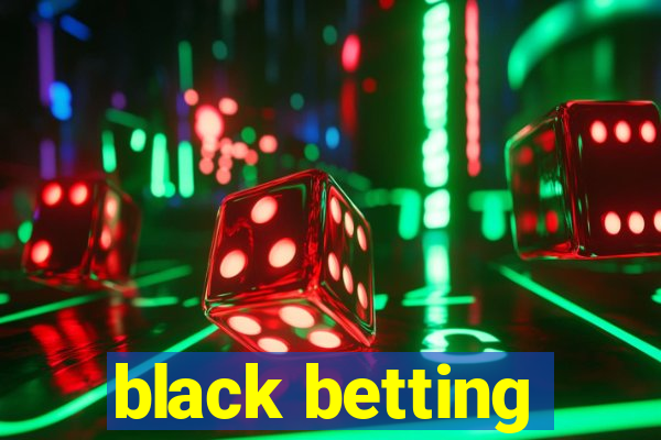 black betting