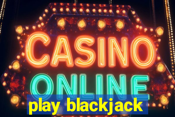 play blackjack