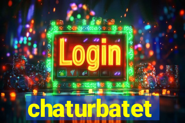 chaturbatet