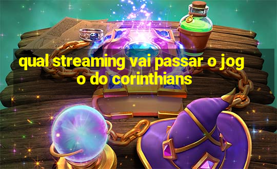 qual streaming vai passar o jogo do corinthians