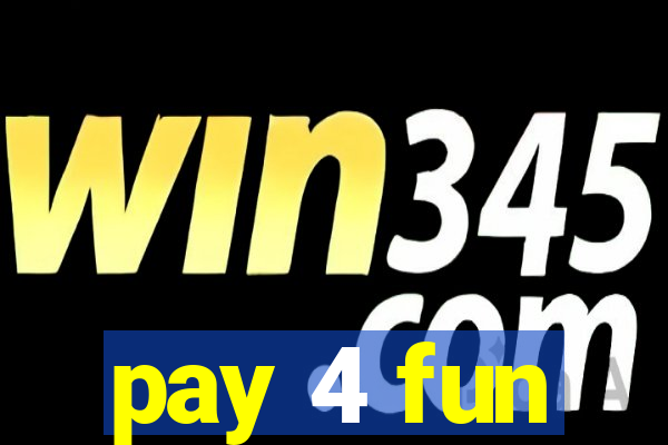 pay 4 fun