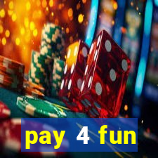 pay 4 fun