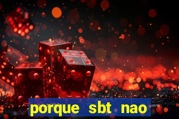 porque sbt nao pega na tv digital