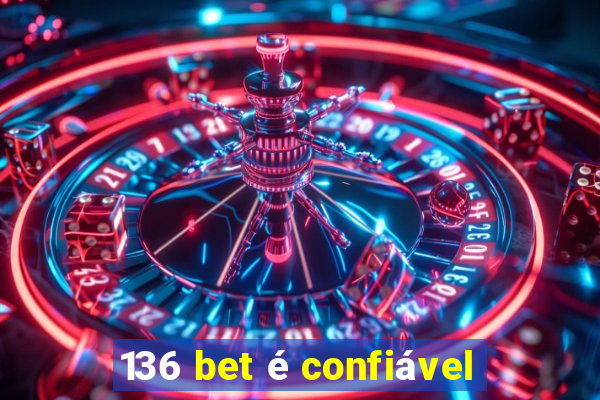 136 bet é confiável