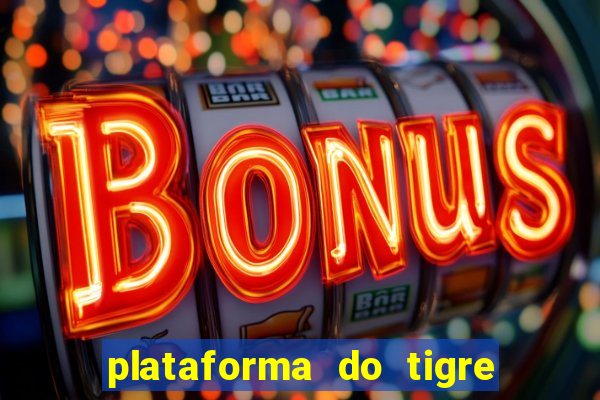 plataforma do tigre com bonus