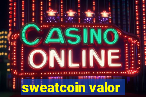 sweatcoin valor