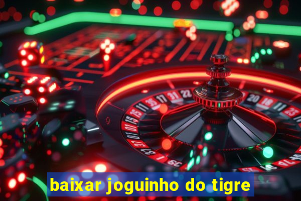 baixar joguinho do tigre