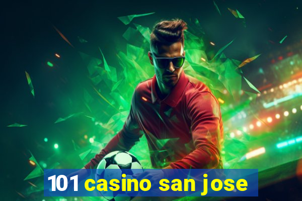 101 casino san jose