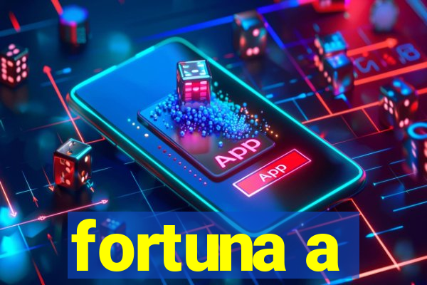 fortuna a