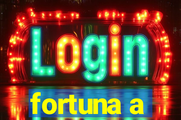 fortuna a