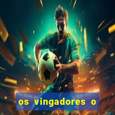 os vingadores o filme completo dublado