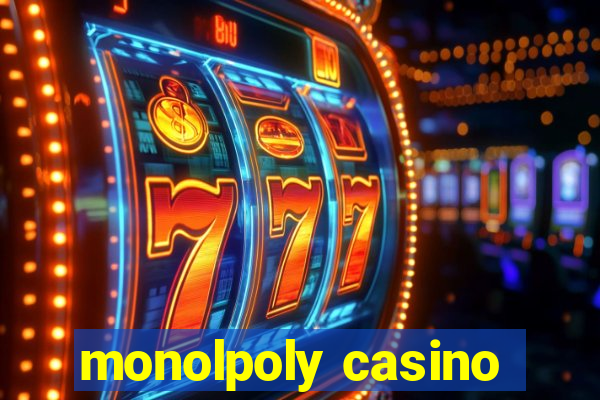 monolpoly casino