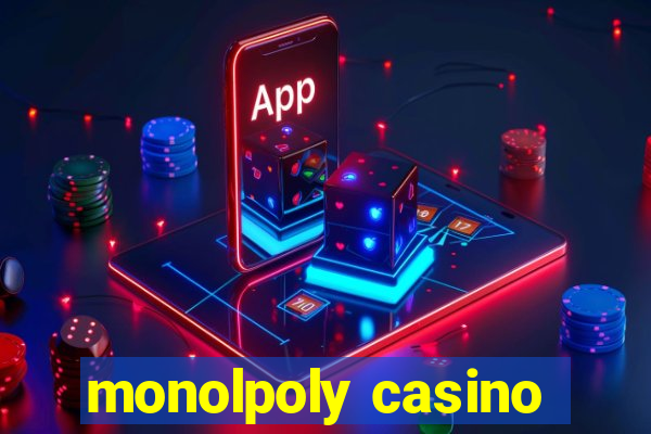 monolpoly casino