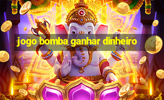 jogo bomba ganhar dinheiro