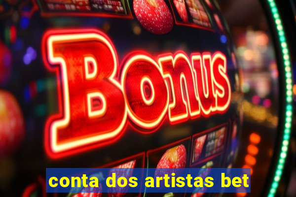 conta dos artistas bet