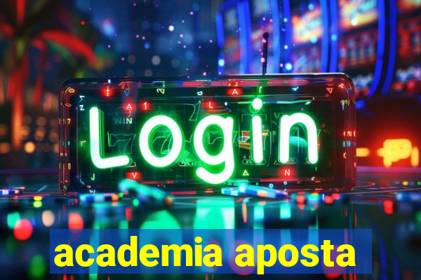 academia aposta