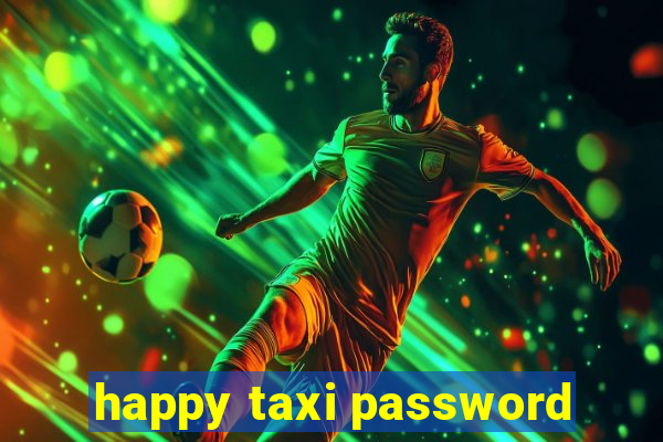 happy taxi password