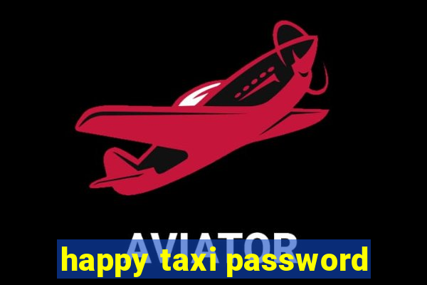 happy taxi password