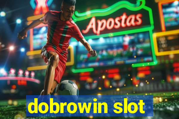 dobrowin slot